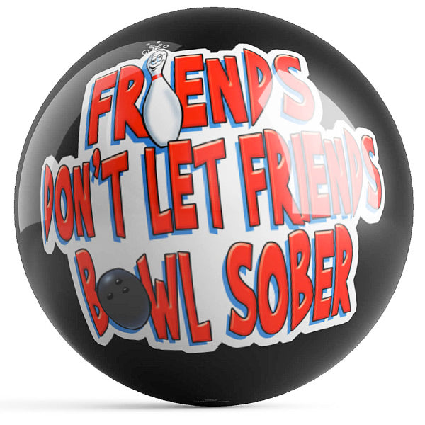 Friends Don't Let Friends Bowl Sober