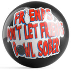 Friends Don't Let Friends Bowl Sober